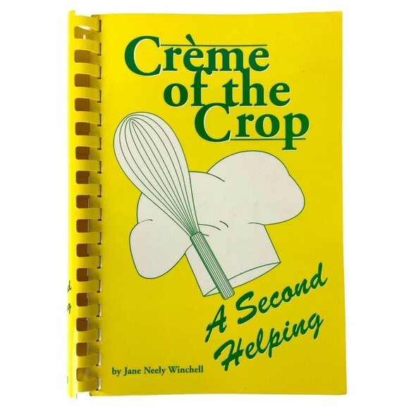 Crème Of The Crop A Second Helping Cookbook By Jane Neely Winchell 1997 Spiral - Picture 1 of 10